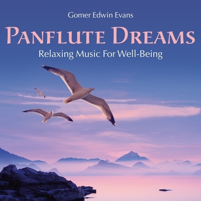 Pan Flute Dreams: Relaxing Music for Well-Being